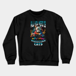 All you need is musician cats Crewneck Sweatshirt